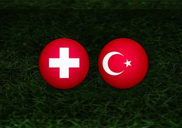 İsviçre - Türkiye maçı saat kaçta ve hangi kanalda?