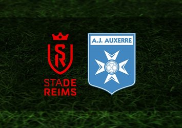 Reims - Auxerre maçı ne zaman?