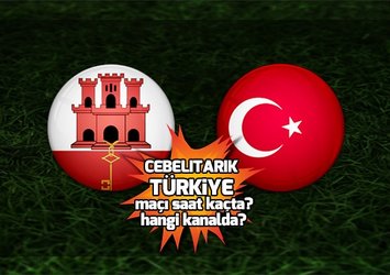 Cebelitarık - Türkiye maçı saat kaçta ve hangi kanalda?