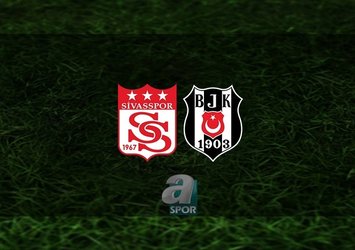 Sivasspor - Beşiktaş | CANLI