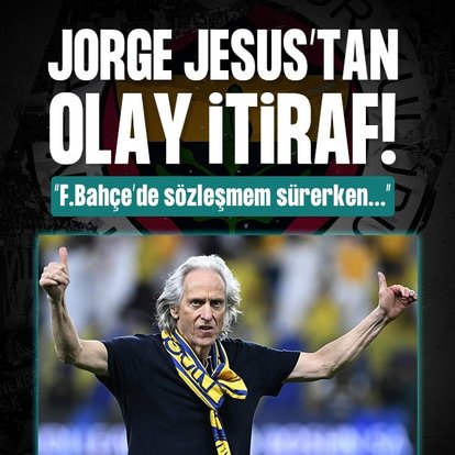 Jorge Jesus’tan olay Fenerbahçe itirafı!