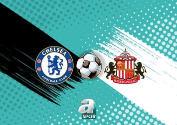 Chelsea - Sunderland maçı ne zaman?