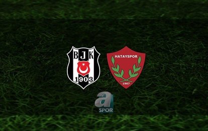 Beşiktaş Hatayspor maçı CANLI | Beşiktaş maçı hangi kanalda? Saat kaçta?