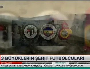 3 büyüklerin şehit futbolcuları