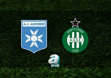 Auxerre - Saint-Etienne maçı saat kaçta?