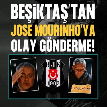 Beşiktaş’tan Jose Mourinho’ya olay gönderme!