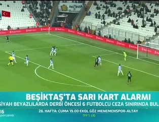 Beşiktaş'ta sarı kart alarmı