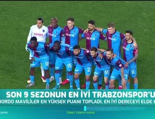 Son 9 sezonun en iyi Trabzonspor'u