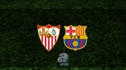 Sevilla - Barcelona maçı ne zaman?