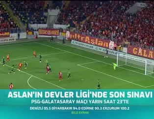 Aslan'ın Devler Ligi'nde son sınavı