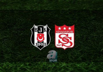 Beşiktaş - Sivasspor | CANLI