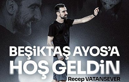 Beşiktaş Ayos’ta Recep Vatansever dönemi!