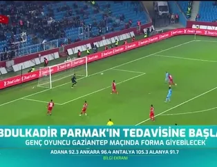 Abdulkadir Parmak'ın tedavisine başlandı