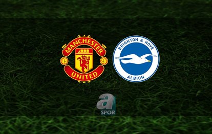 Manchester United - Brighton maçı ne zaman saat kaçta ve hangi kanalda CANLI yayınlanacak?