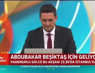Aboubakar saat 23.30'da İstanbul'a geliyor
