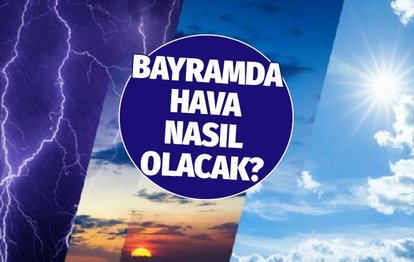 BAYRAMDA HAVA DURUMU! 2-3-4 Mayıs İstanbul, Ankara, İzmir, Kocaeli, Bursa hava durumu | Bayramda hava nasıl olacak?
