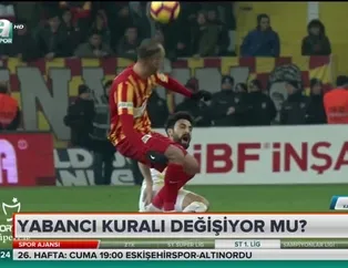 Yabancı kuralı değişiyor mu?