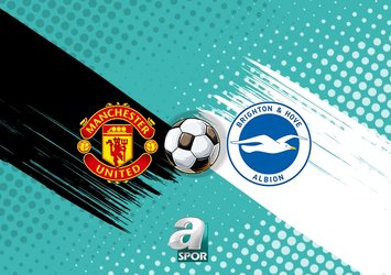 Manchester United - Brighton maçı saat kaçta?