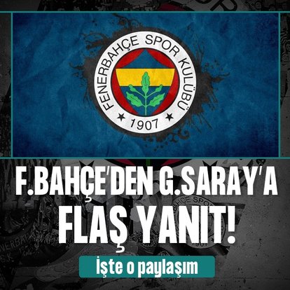 Fenerbahçe’den Galatasaray’a flaş yanıt!