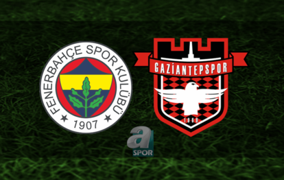 FENERBAHÇE GAZİANTEP MAÇI CANLI İZLE | Fenerbahçe - Gaziantep maçı hangi kanalda ve saat kaçta?