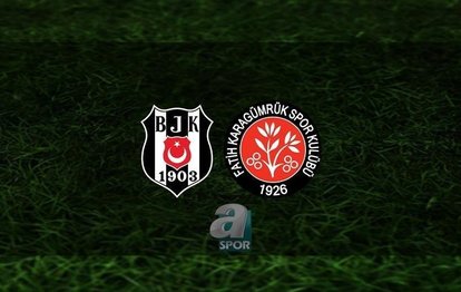 Beşiktaş - Fatih Karagümrük maçı CANLI İZLE Beşiktaş - Fatih Karagümrük maçı canlı