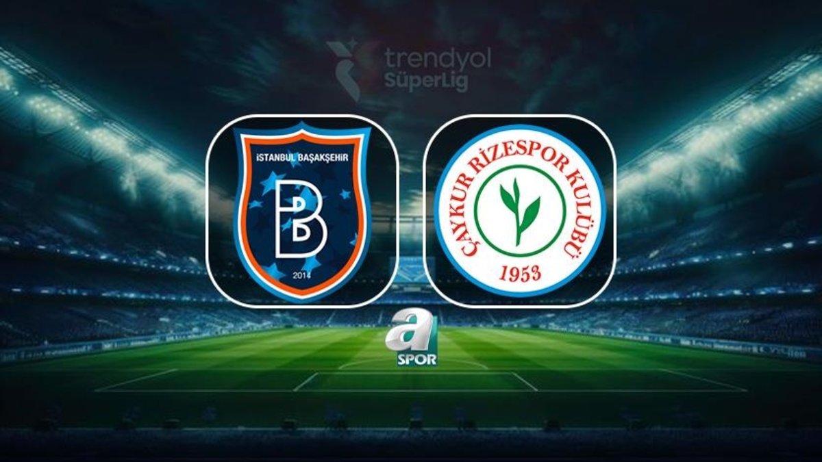 RAMS Başakşehir - Çaykur Rizespor | CANLI RAMS Başakşehir - Çaykur Rizespor maçı canlı anlatım
