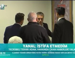 Ersun Yanal: İstifa etmedim