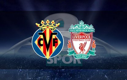 Villarreal Liverpool maçı CANLI İZLE Villarreal-Liverpool canlı anlatım | UEFA Şampiyonlar Ligi