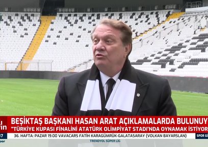 Hasan Arat Türkiye Kupası final maçını hangi statta oynamak istediklerini açıkladı!