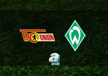 Union Berlin-Werder Bremen maçı saat kaçta?