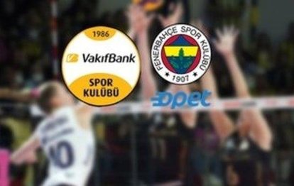 Vakıfbank ile Fenerbahçe Opet maçı | CANLI İZLE