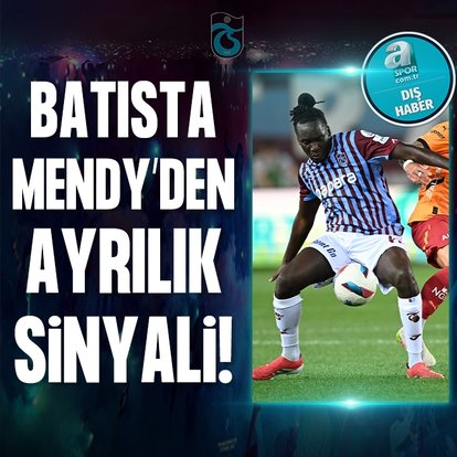 TRABZONSPOR TRANSFER HABERİ | Batista Mendy’den ayrılık sinyali!