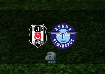 Beşiktaş Adana Demirspor'u ağırlıyor!