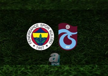 F.Bahçe - Trabzonspor maçı saat kaçta?