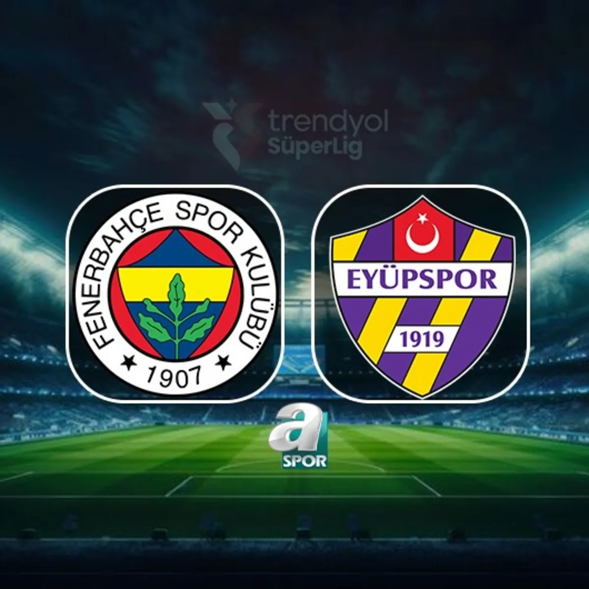 Fenerbahçe-Eyüpspor | CANLI (Trendyol Süper Lig)