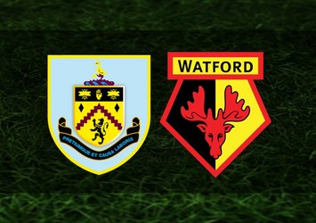 Burnley Watford maçı ne zaman, saat kaçta?