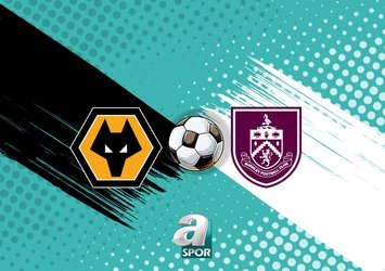 Wolverhampton-Burnley maçı saat kaçta?