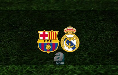 BARCELONA - REAL MADRID MAÇI CANLI | Barcelona - Real Madrid maçı ne zaman, saat kaçta ve hangi kanalda?