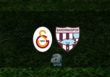 Galatasaray - Bandırmaspor ne zaman?