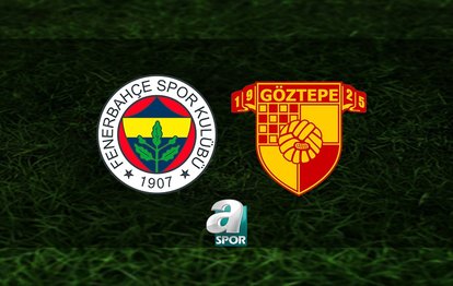 Fenerbahçe - Göztepe CANLI İZLE | Fenerbahçe - Göztepe maçı ne zaman? Saat kaçta, hangi kanalda?