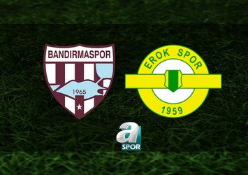 Bandırmaspor-Esenler Erokspor maçı saat kaçta?