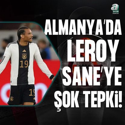 Leroy Sane’ye milli takımda şok tepki!