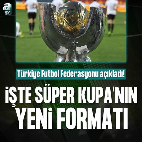 TFF yeni Süper Kupa formatını açıkladı