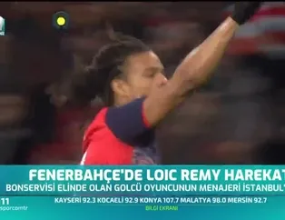 Fenerbahçe'de Loic Remy harekatı