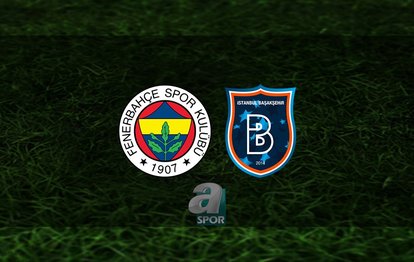 Fenerbahçe - Başakşehir maçı CANLI İZLE Fenerbahçe maçı canlı anlatım