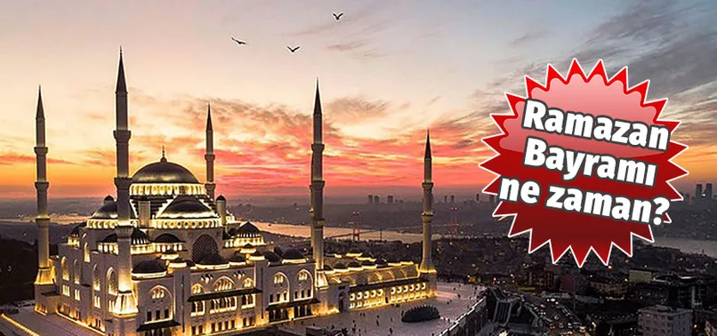 RAMAZAN BAYRAMI NE ZAMAN? Ramazan Bayramı tatili kaç gün?