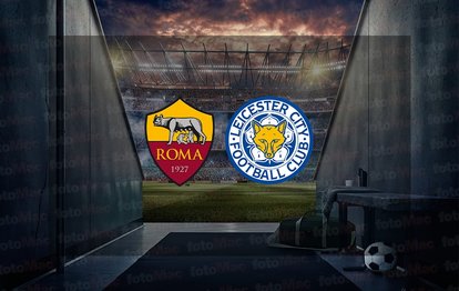 Roma - Leicester City maçı ne zaman, saat kaçta ve hangi kanalda? | UEFA Konferans Ligi