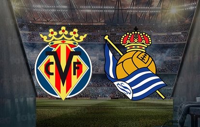 Villarreal Real Sociedad maçı ne zaman? Saat kaçta ve hangi kanalda canlı yayınlanacak?