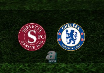 Servette - Chelsea maçı saat kaçta?