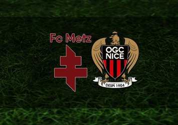 Metz - Nice maçı ne zaman?